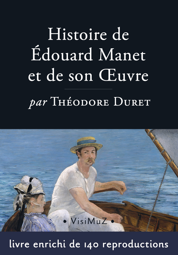 Histoire d'Édouard Manet et de son oeuvre, par Théodre Duret