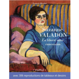 Suzanne Valadon, la liberté sans concession